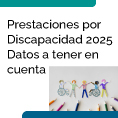 Prestaciones por Discapacidad 2025 - Datos a Tener en Cuenta